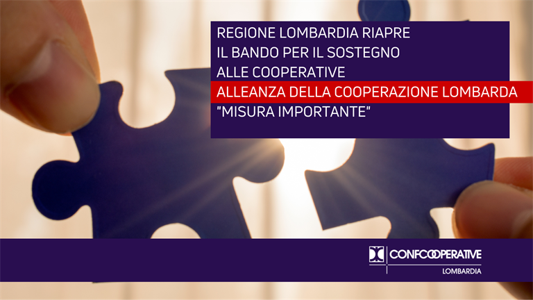 Regione Lombardia riapre il bando per il sostegno alle cooperative, Alleanza della Cooperazione Lombarda: “Misura importante”