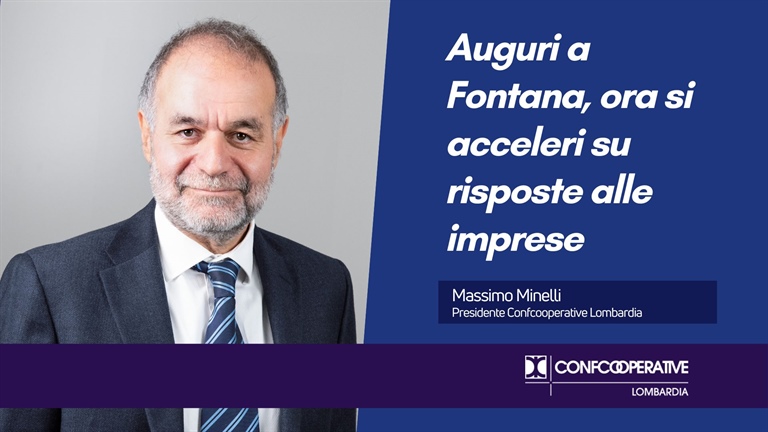 Confcooperative Lombardia, Minelli: auguri a Fontana, ora si acceleri su risposte alle imprese