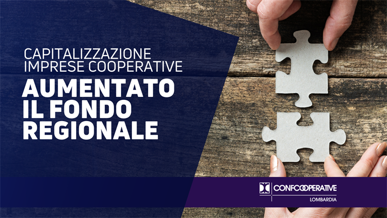 Capitalizzazione imprese cooperative, aumentato il Fondo regionale. Alleanza della Cooperazione Lombarda: “segnale di attenzione politica, ora nuove risorse nel prossimo Bilancio”.
